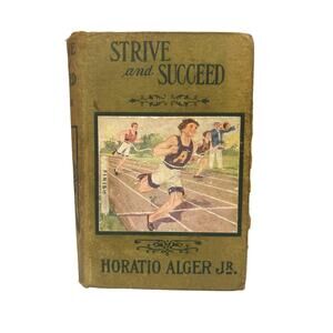 Antique 1900s Strive and Succeed Hardback Fiction Book by Horatio Alger Jr
